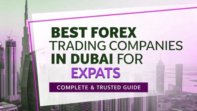 Best Forex Trading Companies in Dubai for Expats—Complete & Trusted Guide